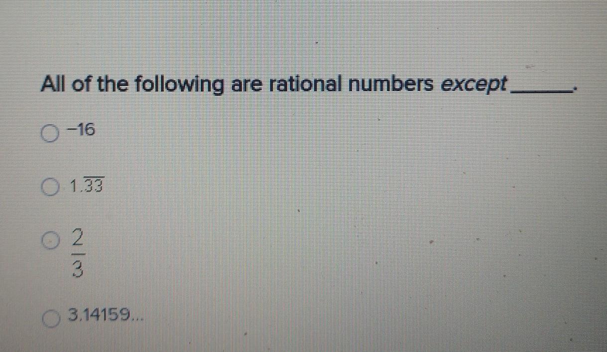All of the following are rational numbers except____.
