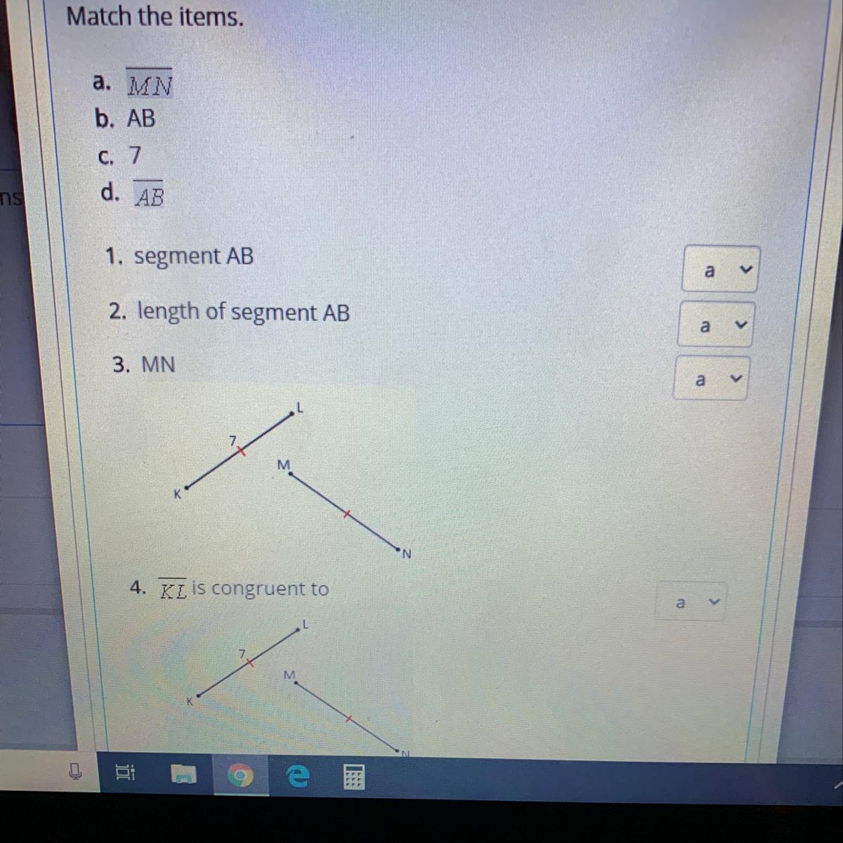 Match the items.a. MNb. ABc. 7d. AB1. segment AB2. length of segment AB3. MN
