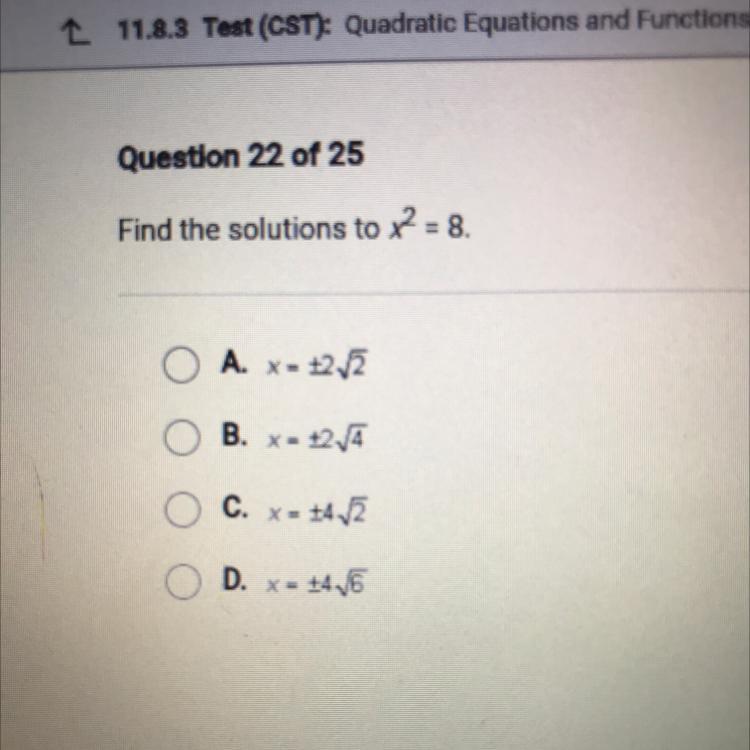 Find the solutions to x2 = 8.A. X = +2.2B. x= 12,4C. X = +4-2D. = +4.6