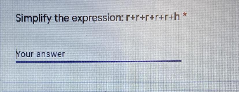 Simplify the expression:r+r+r+r+r+h