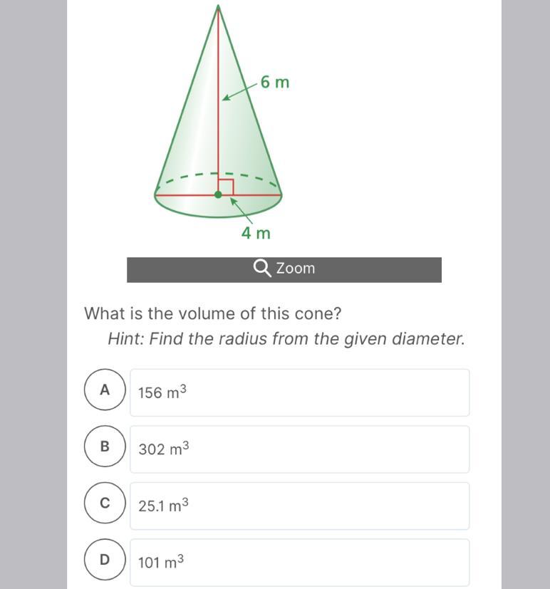  What is the volume of this cone? Hint: Find the radius from the given diameter.