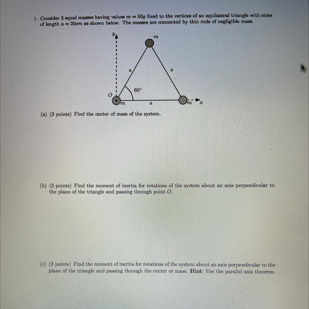 1. Consider 3 equal masses having values m = 50g fixed to the vertices of an equilateral triangle with