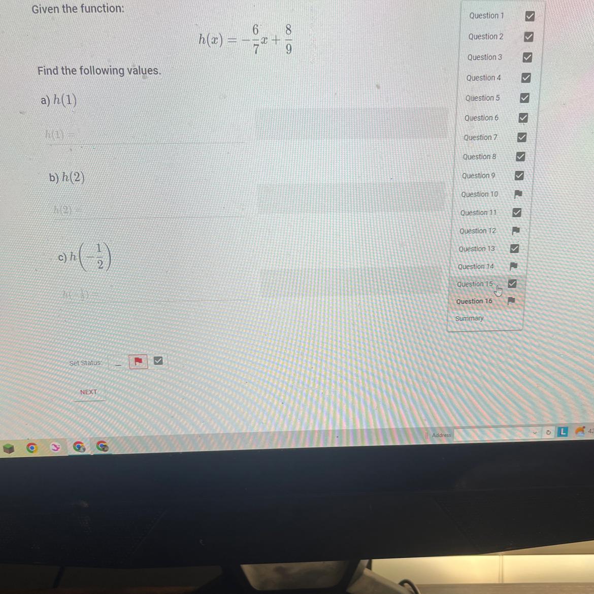 Please help ASAP, I am in a super big hurry and have no idea what Im doing! Please help!Given the function:h(x)=-6/7x+8/9Find