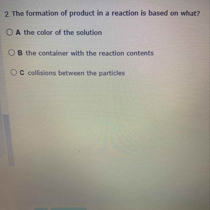 The Formation Of A Product In The Reaction Is Based On What 