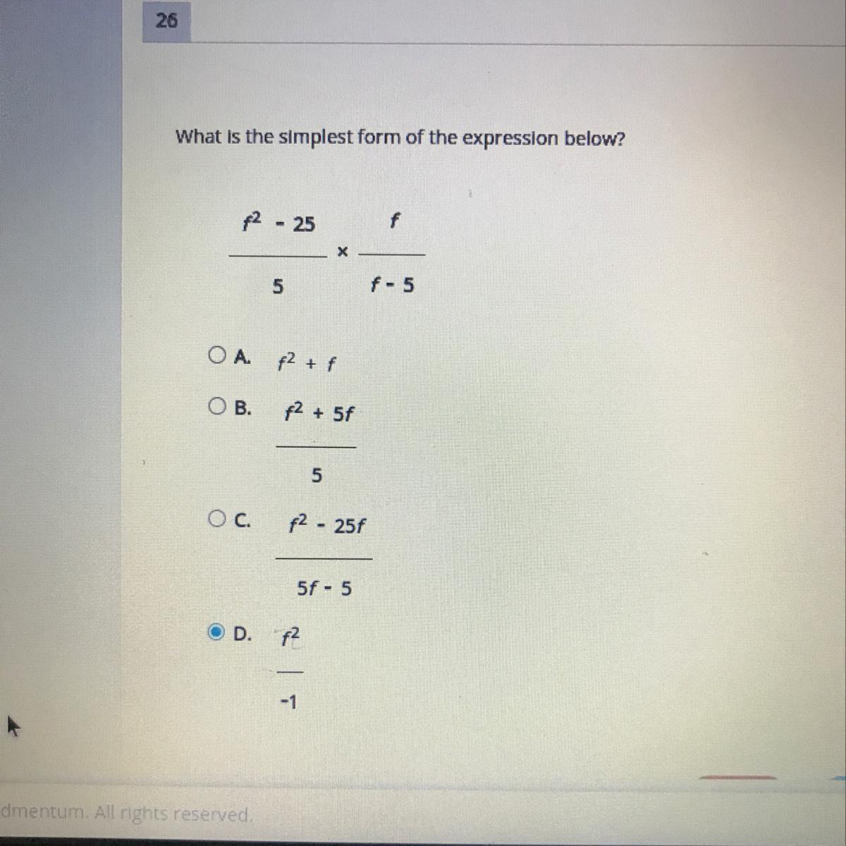 What is the simplest form of the expression below? f^2 - 25 f______ x ___ 5 f - 5