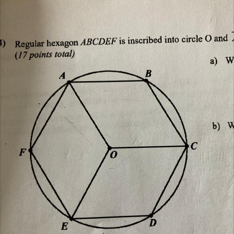 Regular hexagon ABCDEFG in inscribed into circle O and AB=8cm. Calculate each of the following:(a)What