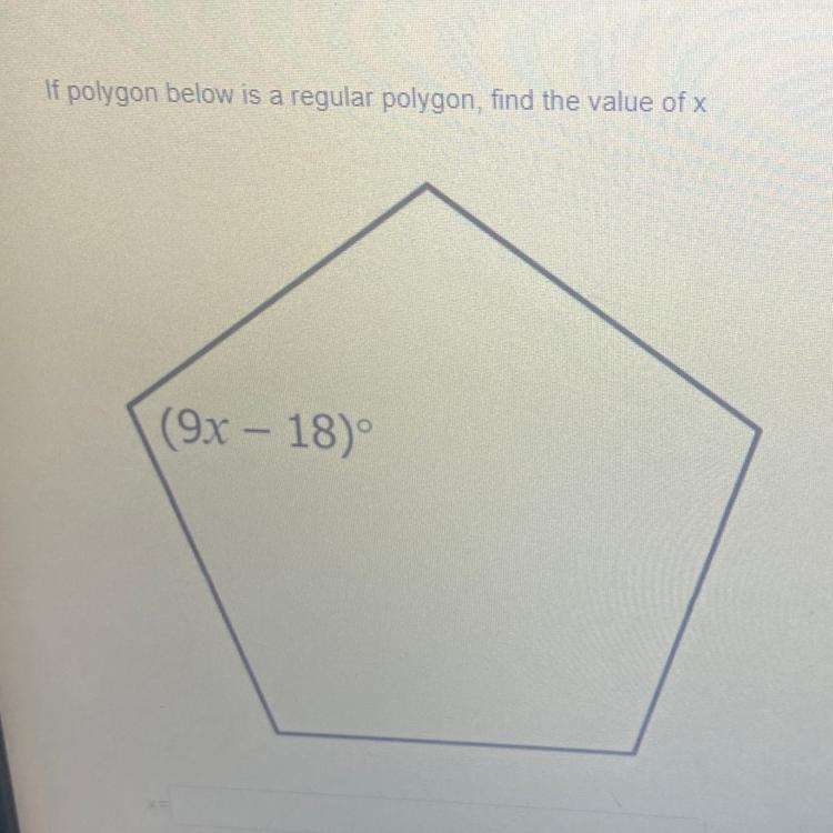 If polygon below is a regular polygon, find the value of x
