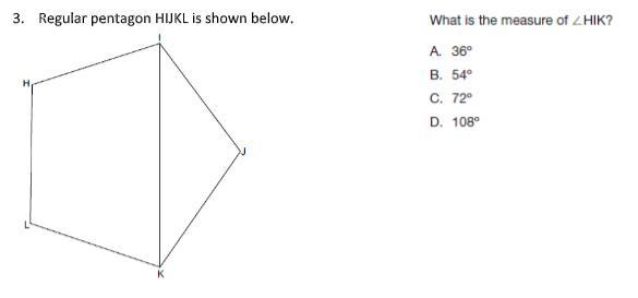 Regular pentagon HIJKL is shown below. What is the measure of ANGLE HIK? (image attached)A. 36 degreesB.