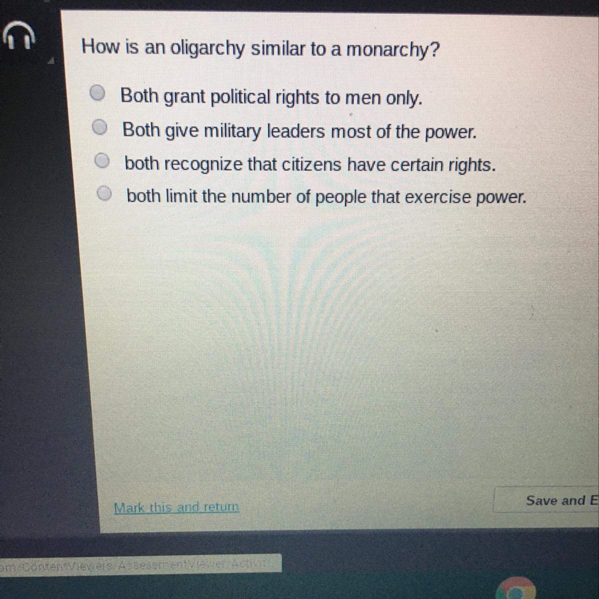 How is an oligarchy similar to a monarchy?Both grant political rights to men only.Both give military