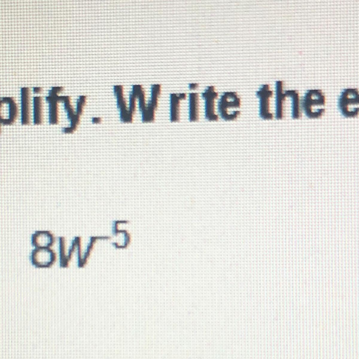 Simplify. Write the expression using only positive exponents.