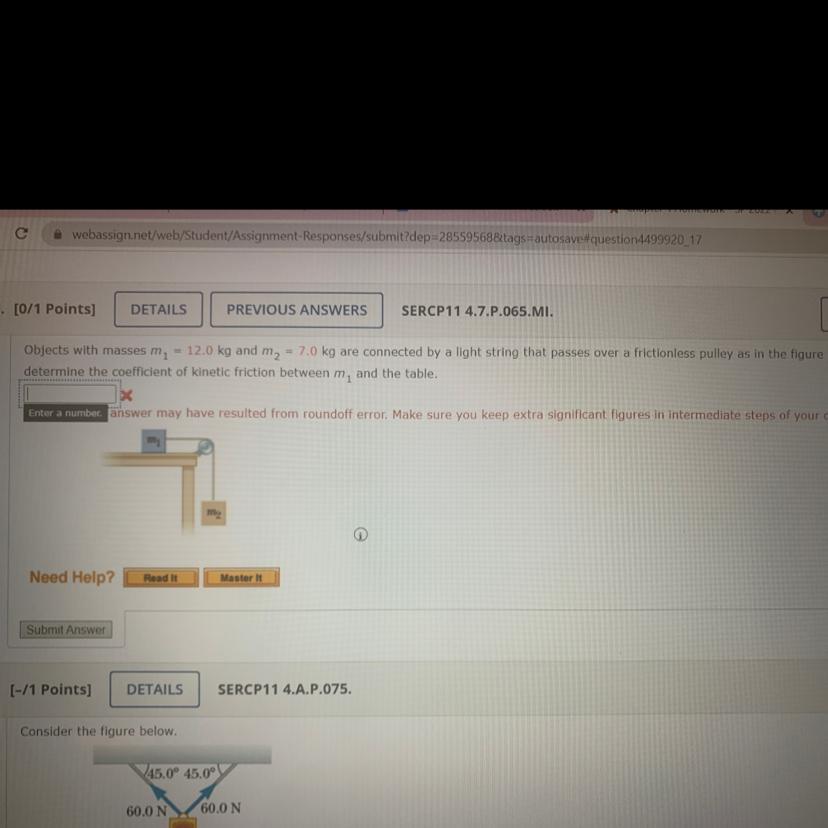 Objects with masses M1=12.0 kg and M2= 7.0 kg are connected by a light string that passes over a frictionless