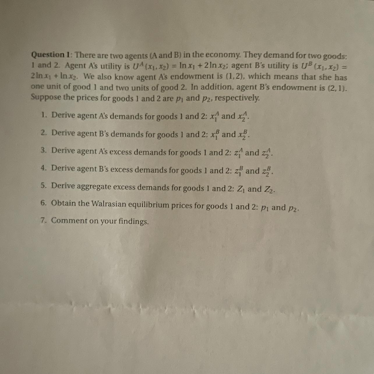 Question 1: There Are Two Agents (A And B) In The Economy. They Demand For Two Goods:1 And 2. Agent A's