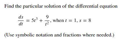 Find the particular solution of the differential equation?/=5^3+9^2, when =1, =8