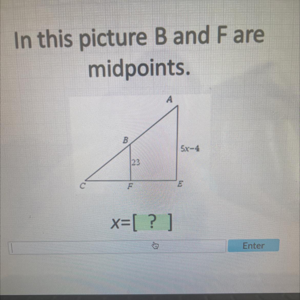 In the picture shown b and F are midpoints solve for x 