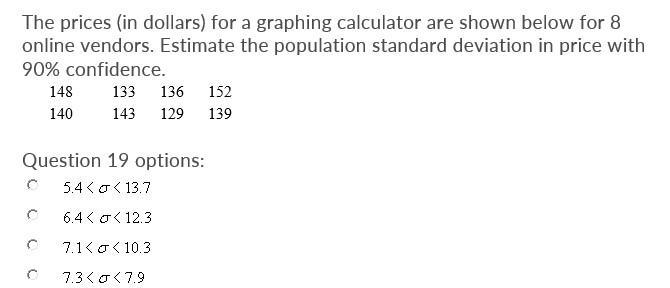The prices (in dollars) for a graphing calculator are shown below for 8 online vendors. Estimate the