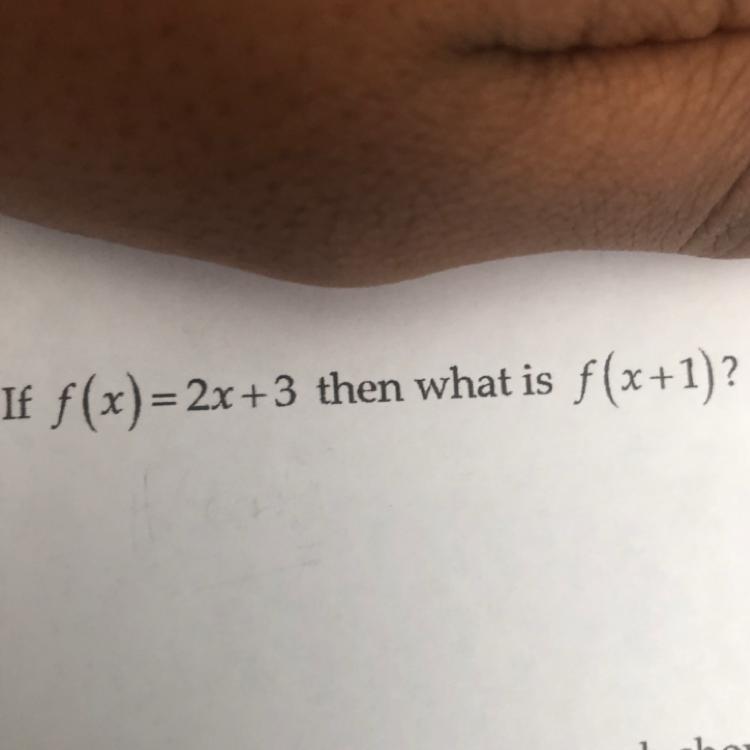 3. If f(x)=2x+3 then what is f(x+1)? Plzzz answer ASAP 