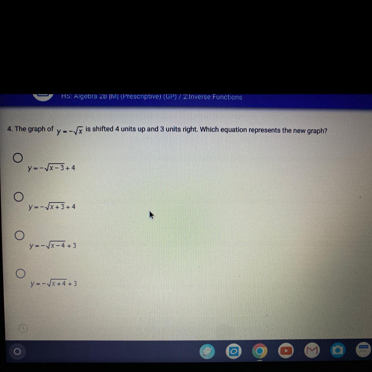 The graph of y=x is shifted 4 units up and 3 units right. Which equation represents the new graph?Oy