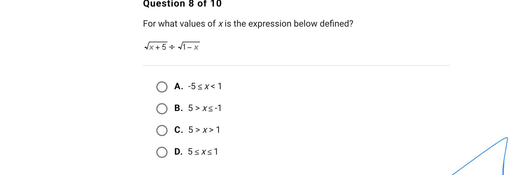 For what values of x is the expression below defined?A.-5 x &lt; 1B.5 &gt; x -1C.5 &gt; x &gt; 1D.5 x