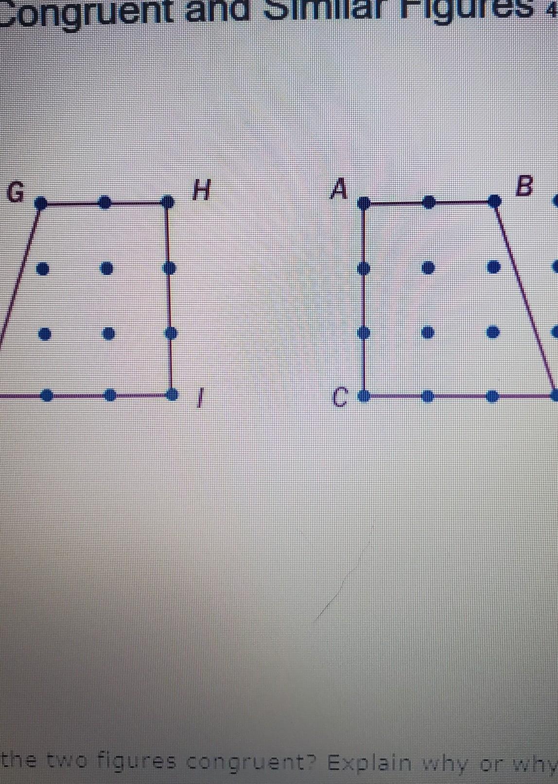 Are The Two Figures Congruentno, They Are Neither The Same Size Or Shapeyes, They Are Same Size And Shapeno,
