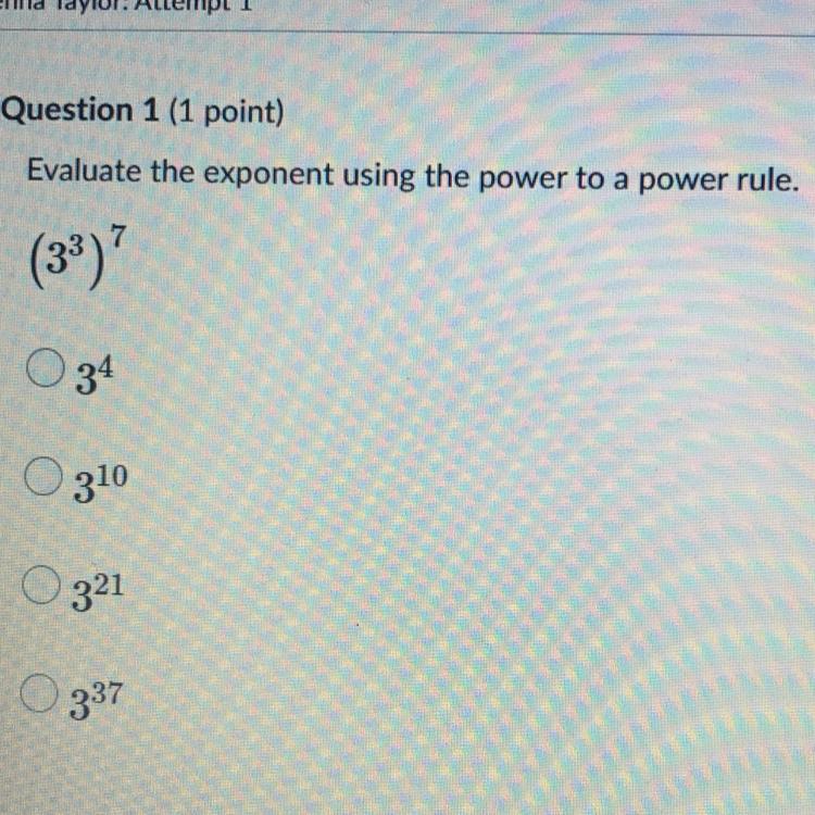 Evaluate The Exponent Using The Power To A Power Rule.(3^3)^7