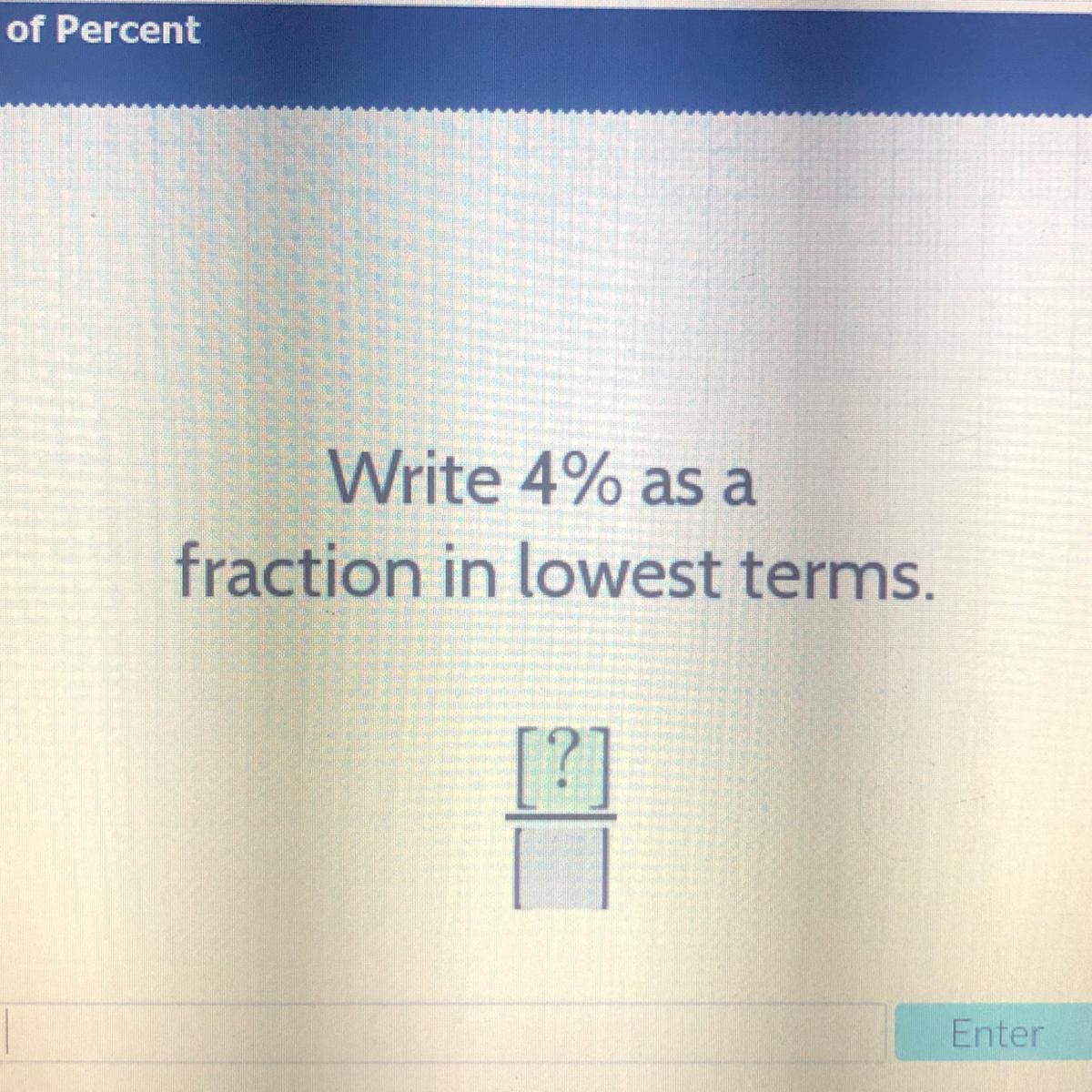 Write 4% As Afraction In Lowest Terms.