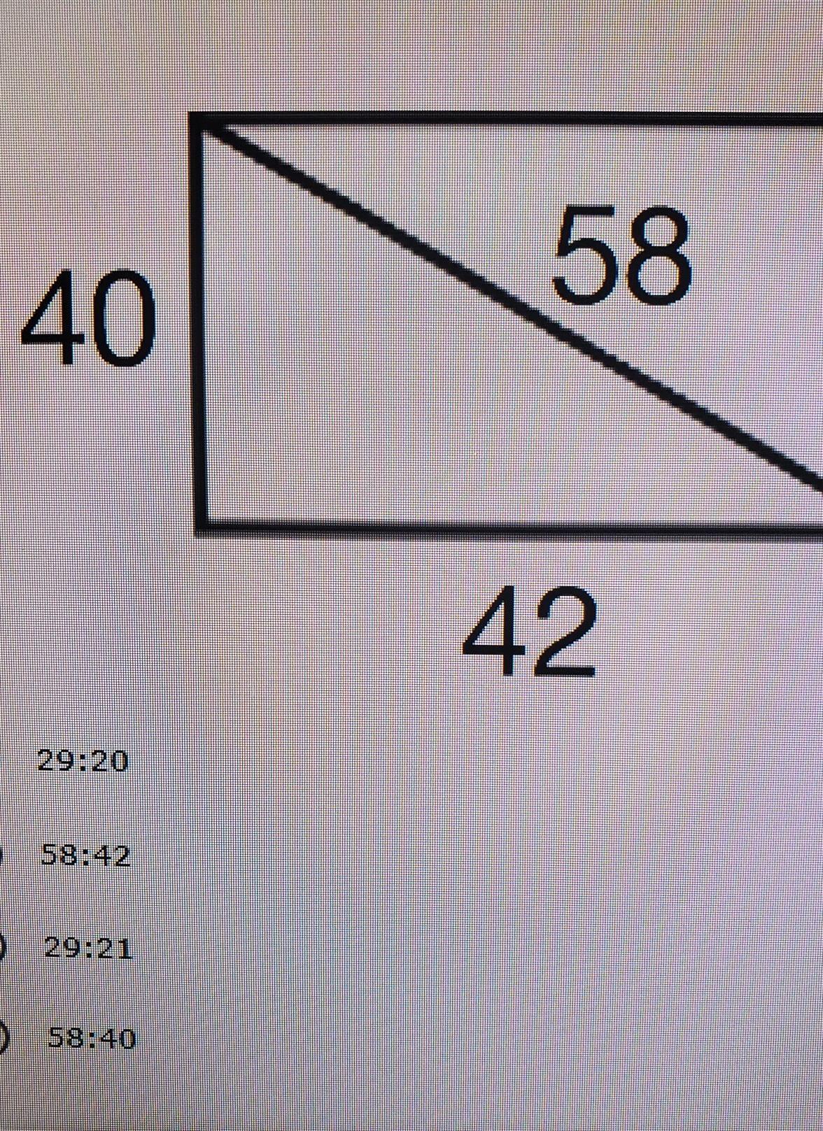 The diagonal of a rectangle is 58" the site is 40" and the base is 42" what is the ratio of the diagonal