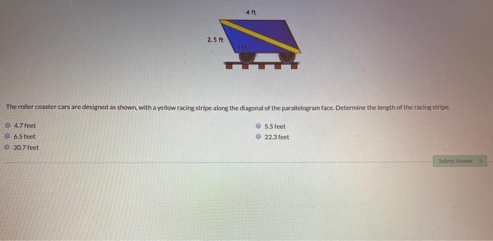 A.) 4.7 FeetB.) 6.5 FeetC.) 30.7 FeetD.) 5.5 FeetE.) 22.3 FeetThe Roller Coaster Cars Are Designed As