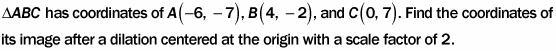 please help.answers:a.A(12, 7), B(8, 2), C(0, 7)b.A(6, 7), B(4, 2), C(0, 7)c.A(3, 3.5), B(2, 1), C(0,