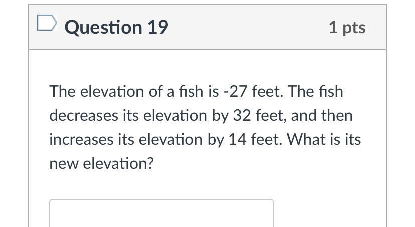 The Elevation Of A Fish Is -27 Feet The Fish Decreases Its Elevation By 32 Feet And Then It Increases