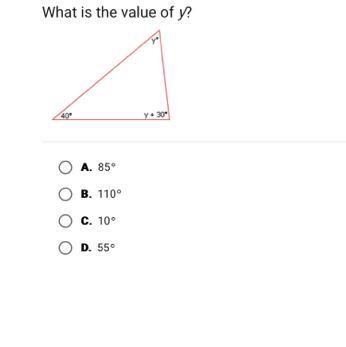 What is the value of y?40O A. 85OB. 110O c. 10O D. 55y +30 