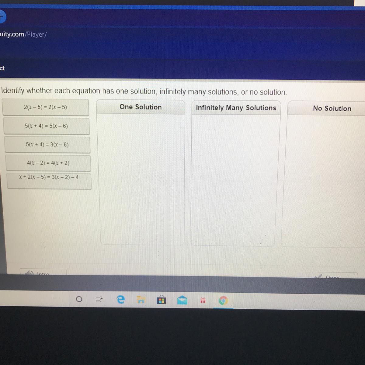 Identify whether each equation has one solution infinitely many solutions, or no solution