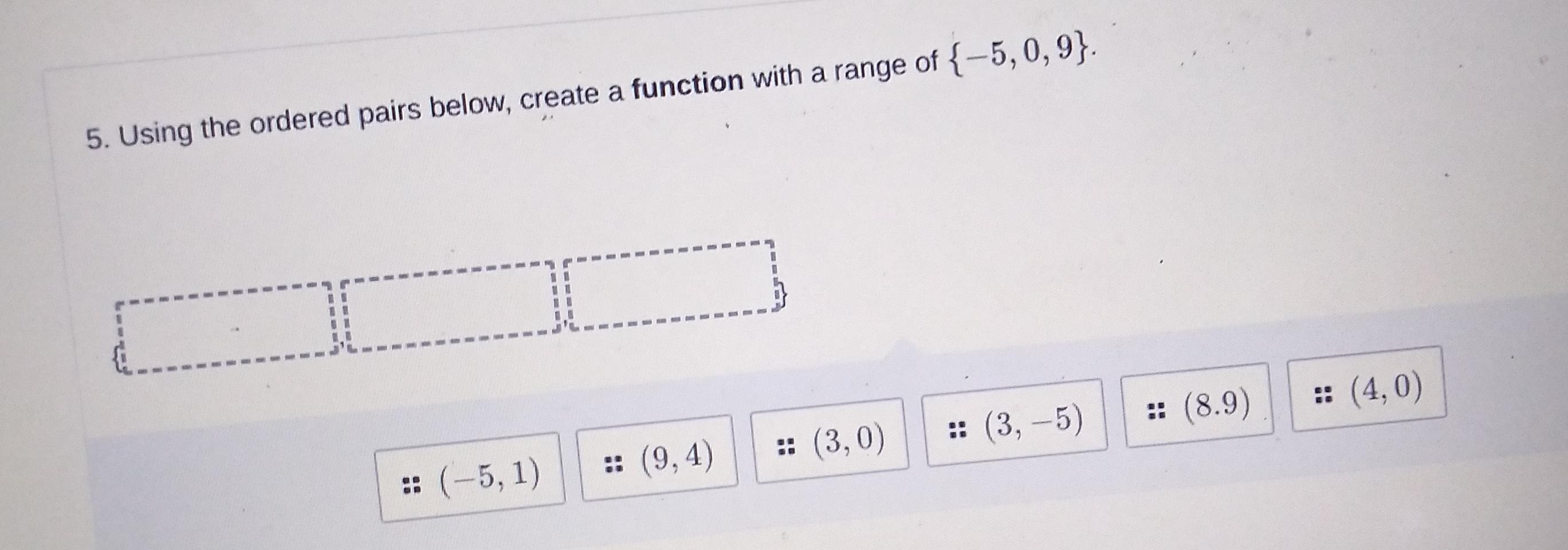 5. Using the ordered pairs below, create a function with a range of {-5,0,9}