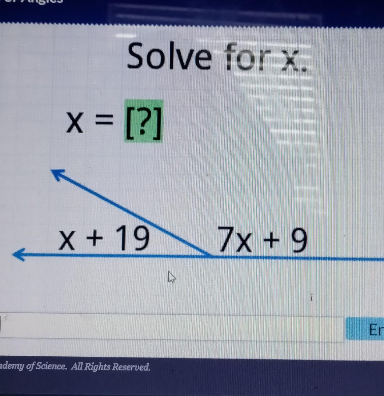 PLEASE PLEASE HELP I'LL GET GROUNDED IF I DON'T GET THIS RIGHT x + 19 | 7x + 9acellus - linear pairs