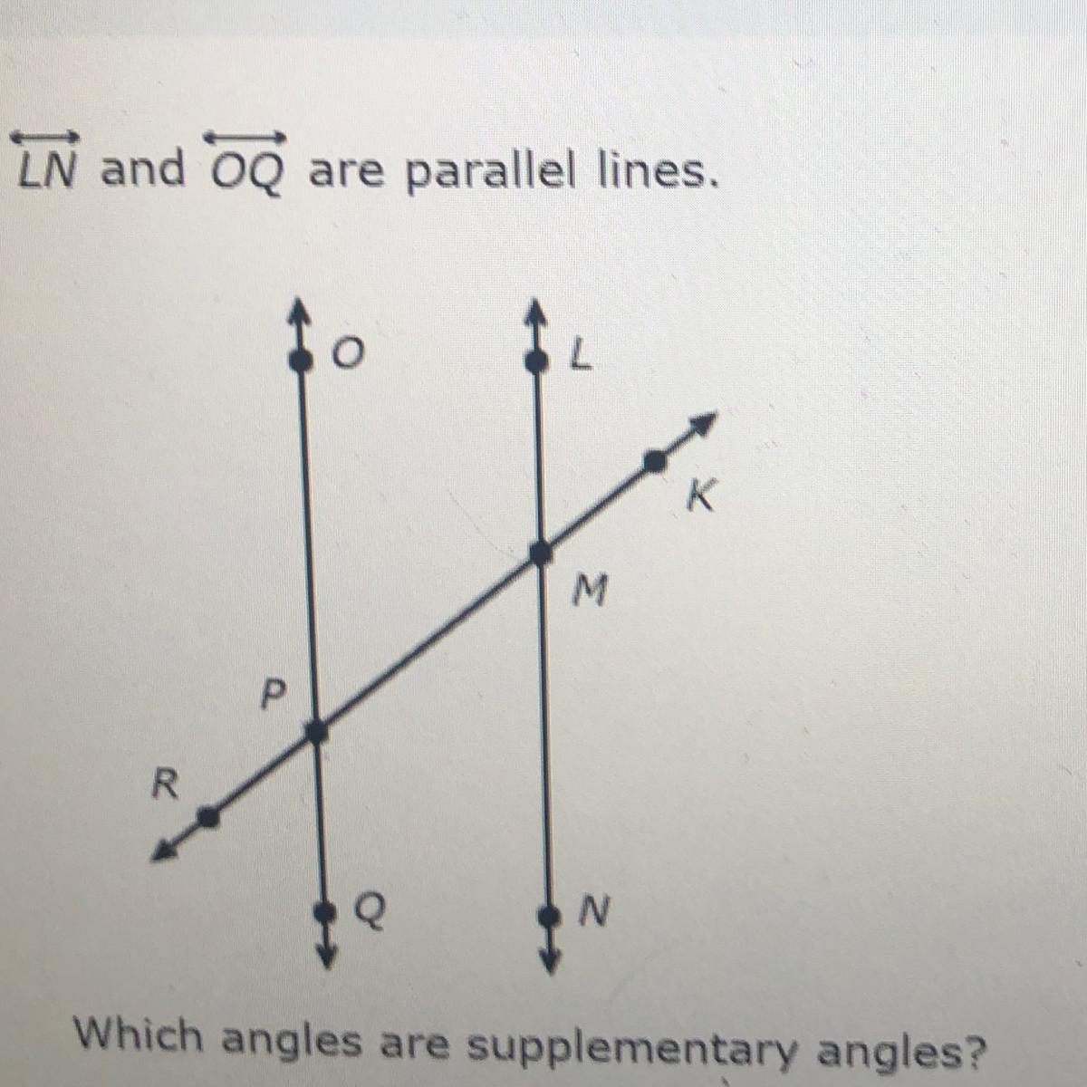 LN And OQ Are Parallel Lines.Which Angles Are Supplementary Angles?