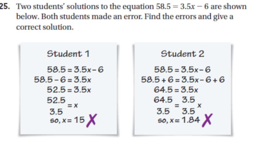Two students' solutions to the equation 58.5 = 3.5x 6 are shown below. Both students made an error. Find